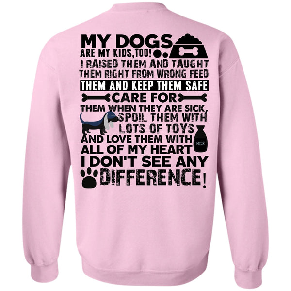 I Love My Dog T Shirt, My Dogs Are My Kids Sweatshirt