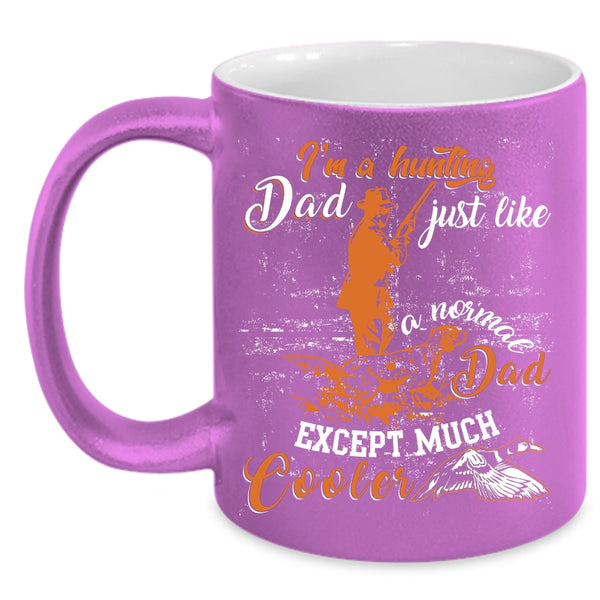 I'm A Hunting Dad Coffee Mug, Cool Dad Coffee Cup