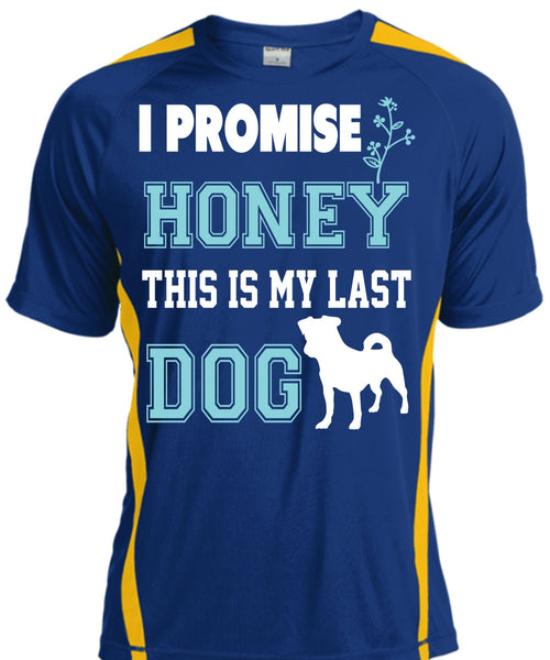 I Promise Honey This Is My Last Dog T Shirt, My Life Shirt
