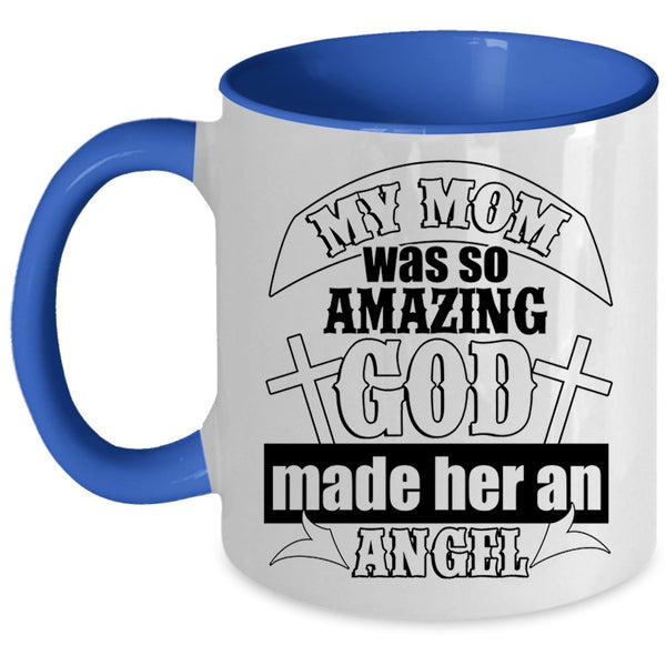 God Made Her Angel Coffee Mug, My Mom Was So Amazing Accent Mug