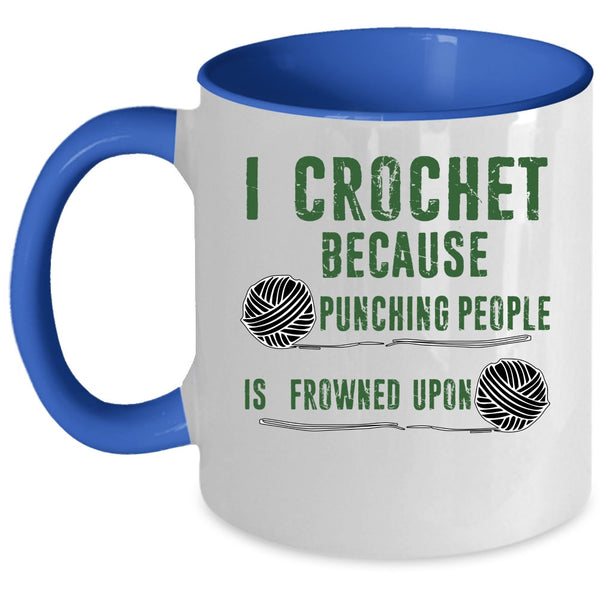 Cool Gift For My Mom Coffee Mug, I Crochet Accent Mug