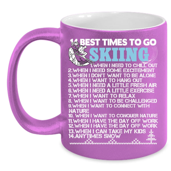 14 Best Times To Go Skiing Coffee Mug, Funny Gift For Skier Coffee Cup