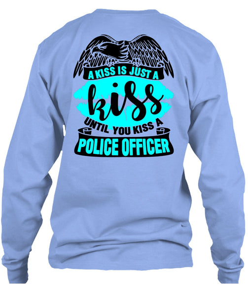 You Kiss A Police Officer T Shirt, I Love Police T Shirt