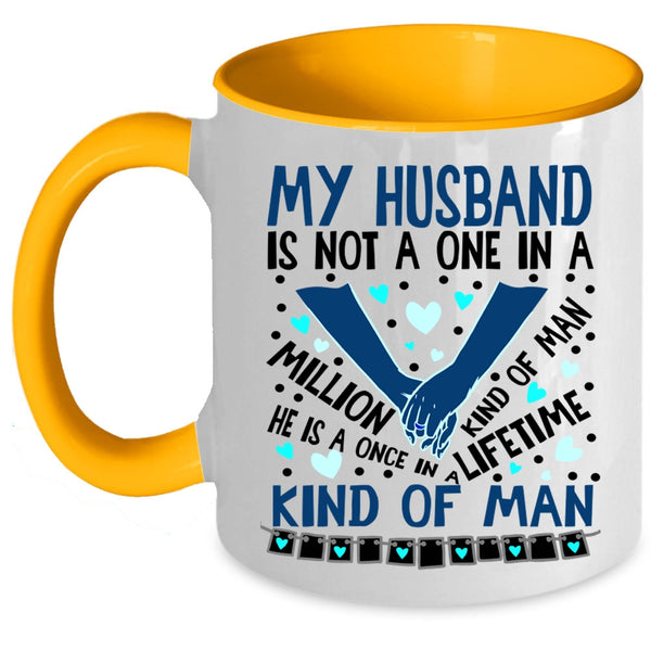 Once In A Lifetime Kind Of Man Coffee Mug, My Husband Accent Mug