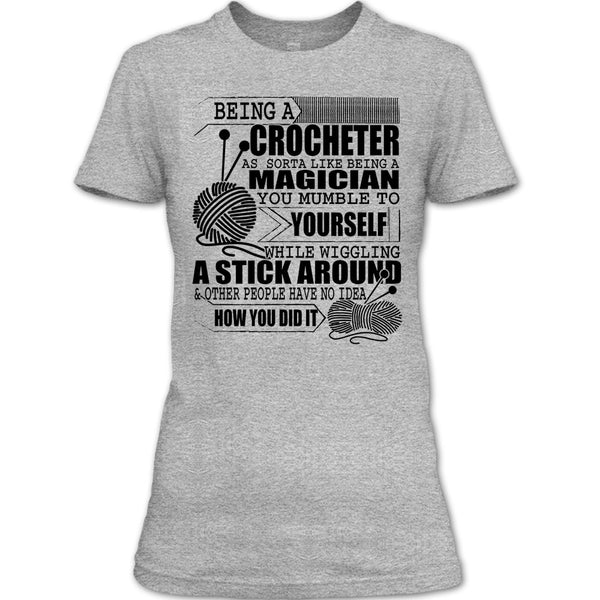 Being A Crocheter T Shirt, Coolest Crocheting T Shirt