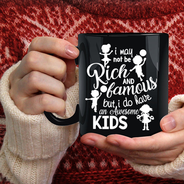 I Do Have An Awesome Kids Coffee Mug, Cool Parent Coffee Cup