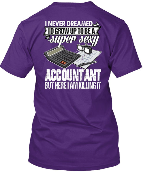 I'd Grow Up To Be An Accountant T Shirt, Being An Accountant T Shirt