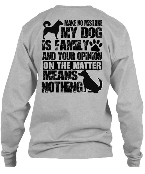 Make No Mistake My Dog Is Family T Shirt, I Love My Dog T Shirt