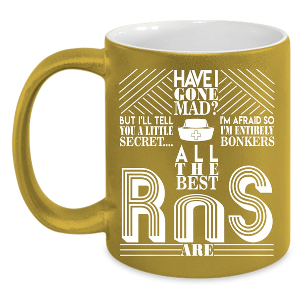 All The Best RNS Are Coffee Mug, Best Nurse Ever Coffee Cup