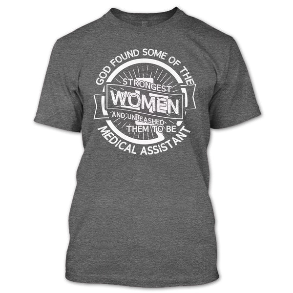 Strongest Women T Shirt, To Be Medical Assistant T Shirt