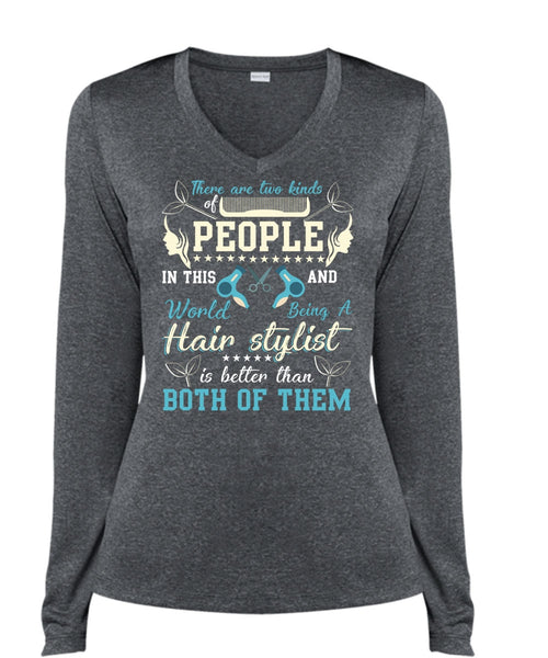 Being A Hair Stylist T Shirt, There Are Two Kinds Of People T Shirt, Cool Shirt (Ladies LS Heather V-Neck)