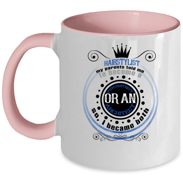Became A Psychiatrist Or An Architect Coffee Mug, Hairstylist Accent Mug