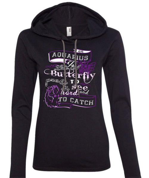 An Aquarius Is Like A Butterfly To See And Too Catch Pretty Harel T Shirt (Anvil Ladies Ringspun Hooded)