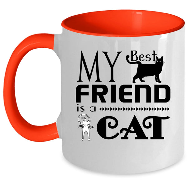 Cool Gift For My Friends Coffee Mug, My Best Friend Is A Cat Accent Mug