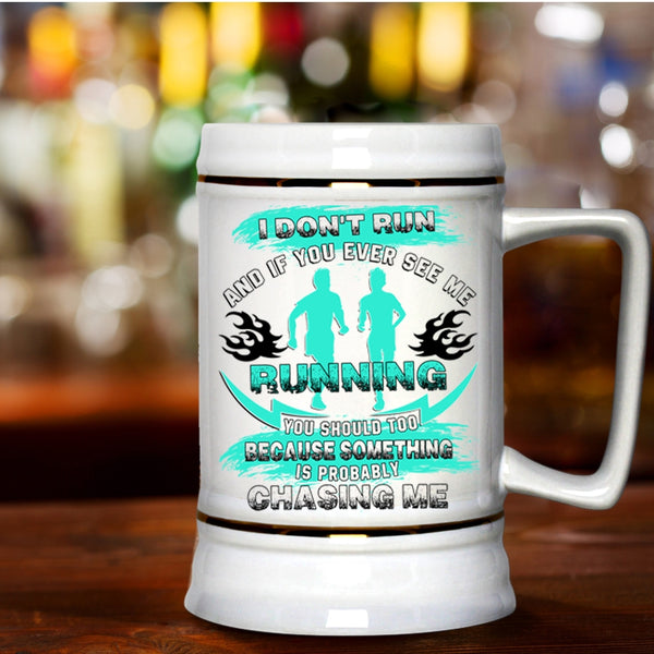 Funny Gift For Runners Beer Stein 22oz, You Ever See Me Running Beer Mug