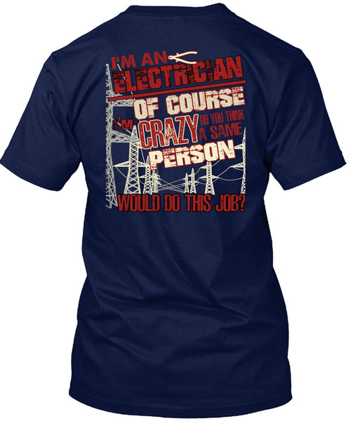 I'm An Electrician T Shirt, Crazy Person T Shirt