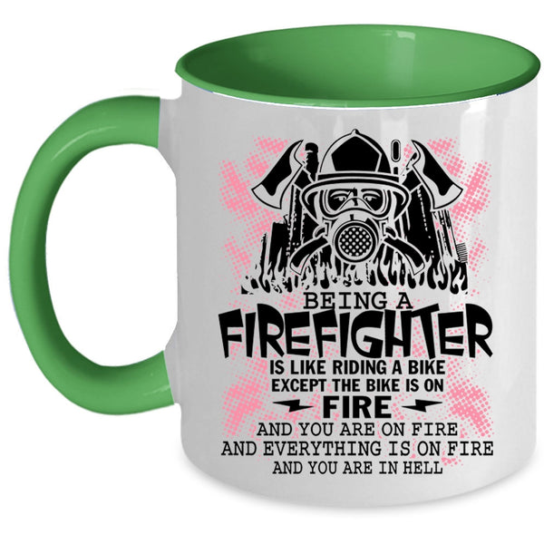 Funny Gift For Firefighter Coffee Mug, Being A Firefighter Accent Mug