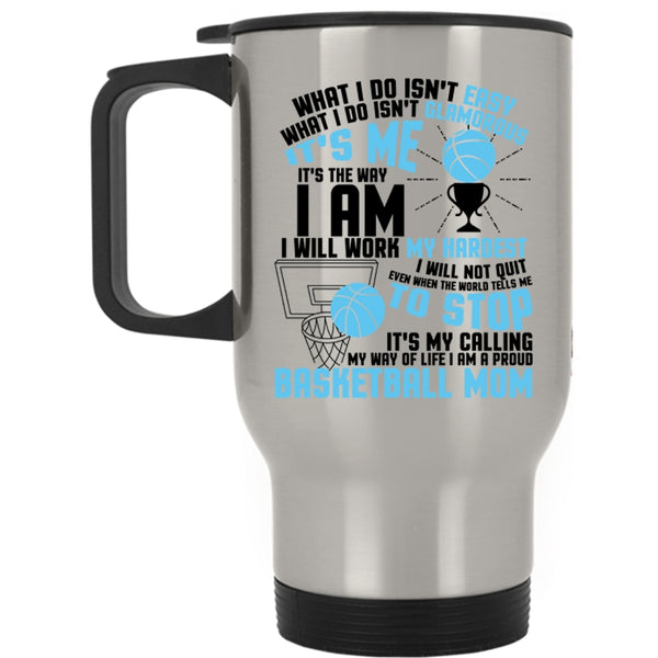It's My Calling My Wife Of Life Travel Mug, I Am A Proud Basketball Mom Mug