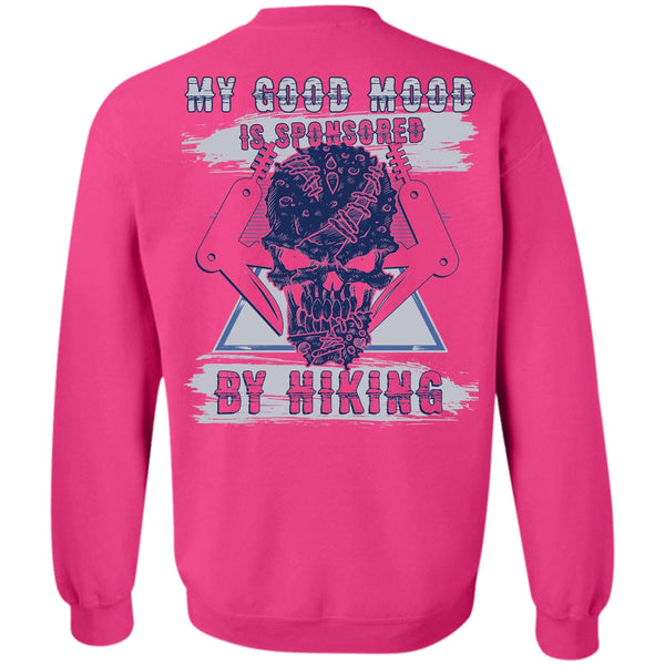 I Love Hiking T Shirt, My Good Mood Is Sponsored By Hiking Sweatshirt