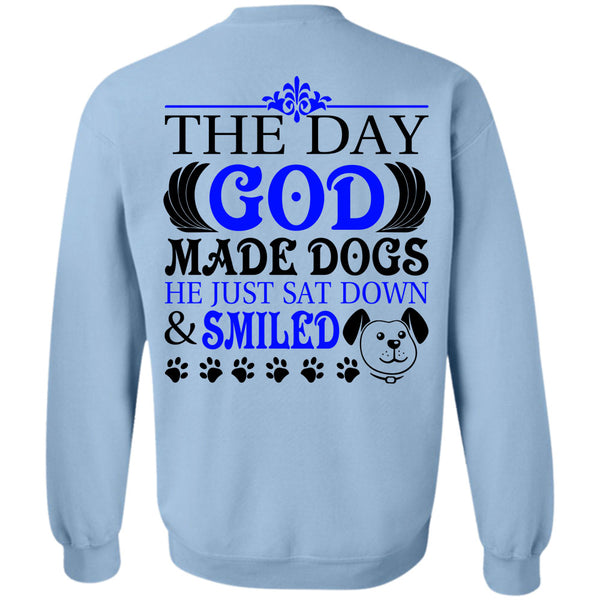 Loving T Shirt, The Day God Made Dogs Sweatshirt