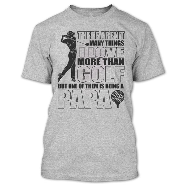 I Love More Than Golf T Shirt, Coolest Papa Ever T Shirt