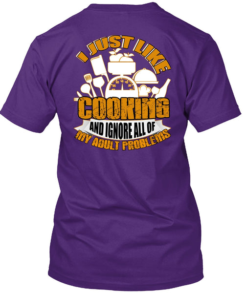 I Just Like Cooking T Shirt, Adult Problems T Shirt
