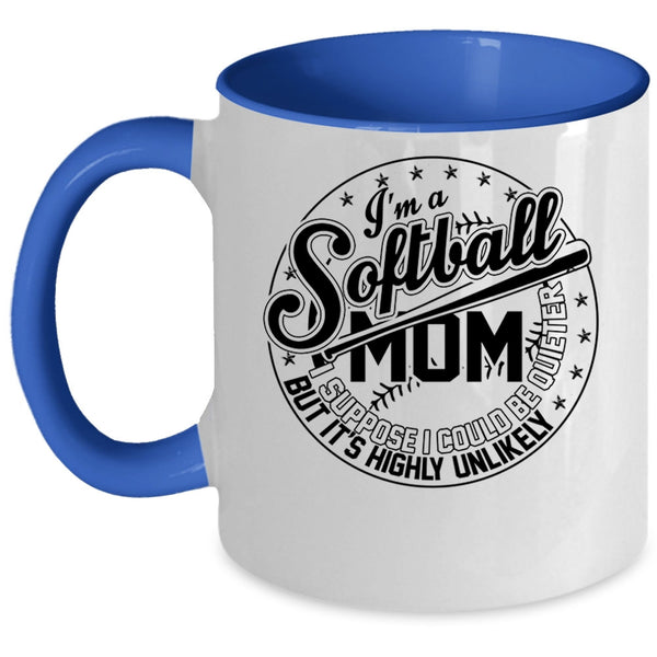 I Suppose I Could Be Quieter Coffee Mug, I'm A Softball Mom Accent Mug