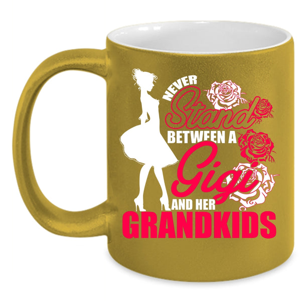 Never Stand Between A Gigi And Her Grandkids Coffee Mug, Cute Coffee Cup