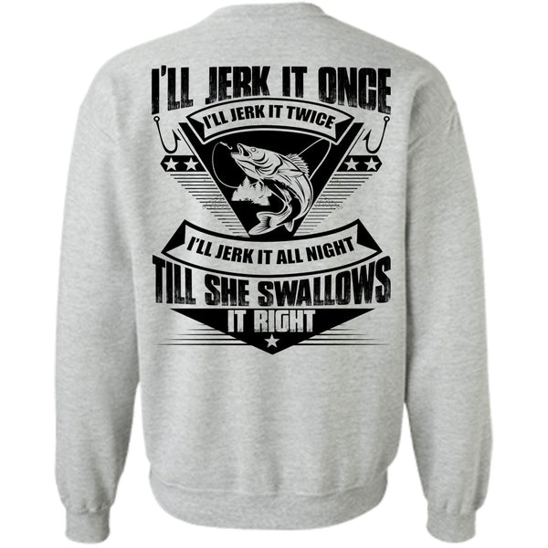 I Love Fishing T Shirt, She Swallows It Right Sweatshirt