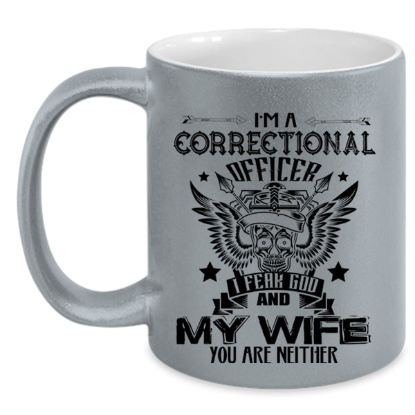 I Fear God And My Wife Coffee Mug, I'm A Correctional Officer Accent Mug