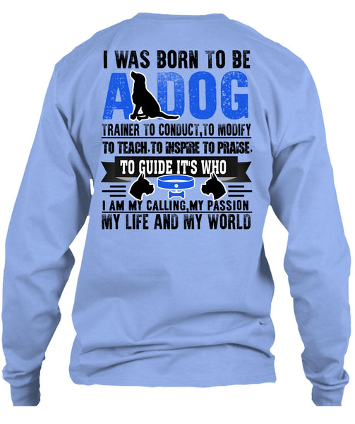 I Was Born To Be A Dog T Shirt, I Love My Dog T Shirt