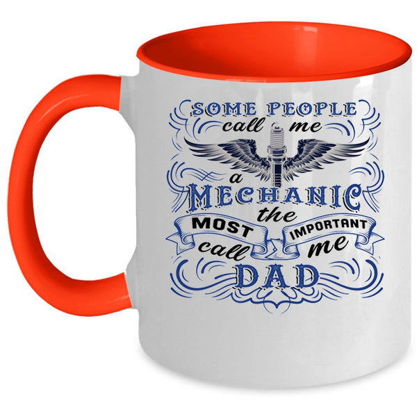 The Most Important Call Me Dad Coffee Mug, Some People Call Me A Mechanic Accent Mug