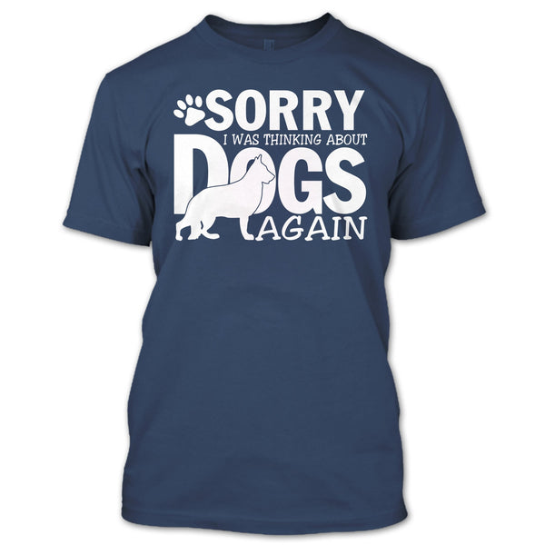 Sorry I Was Thinking About Dogs Again T Shirt, Coolest Dog Lover T Shirt