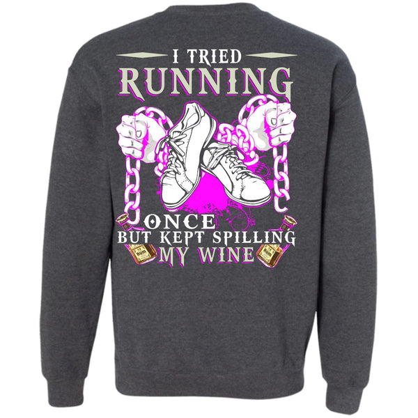 Kept Spilling My Wine T Shirt, I Love Running Sweatshirt