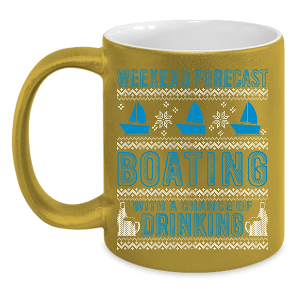 Weekend Forecast Boating Coffee Mug, Chance Of Drinking Coffee Cup