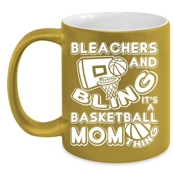Bleachers And Bling Coffee Mug, It's A Basketball Mom Thing Coffee Cup