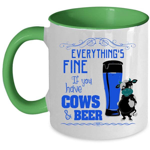 If You Have Cows And Beer Coffee Mug, Everything's Fine Accent Mug
