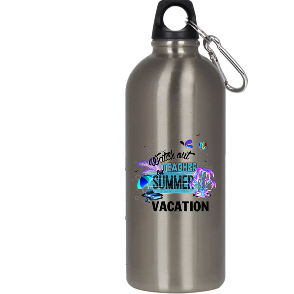 Watch Out Teacher On Summer Vacation 20 oz Stainless Steel Bottle,Outdoor Outdoor Sports Water Bottle