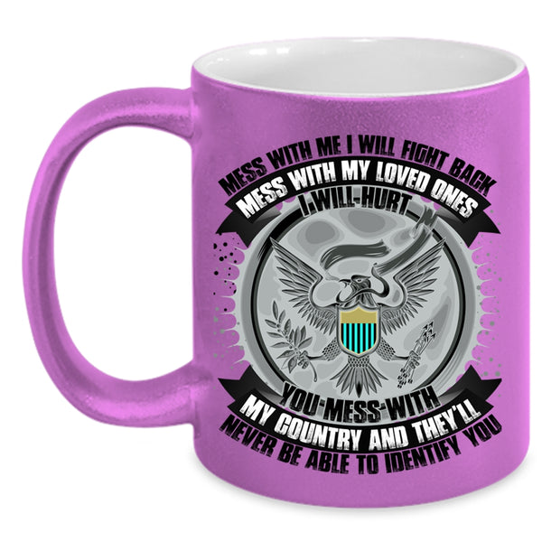 Don't Mess With My Country Coffee Mug, Don't Mess With My Loved Ones Accent Mug