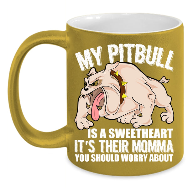 My Pitbull Is A Sweetheart Coffee Mug, Awesome Pitbull Lover Coffee Cup