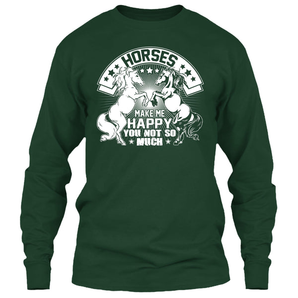Horses Make Me Happy T Shirt, You Not So Much T Shirt