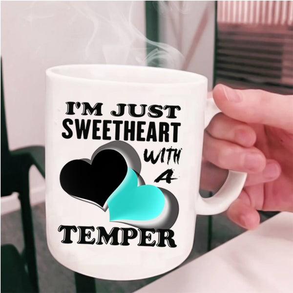 Cute Coffee Mug, I'm Just Sweetheart With A Temper Cup