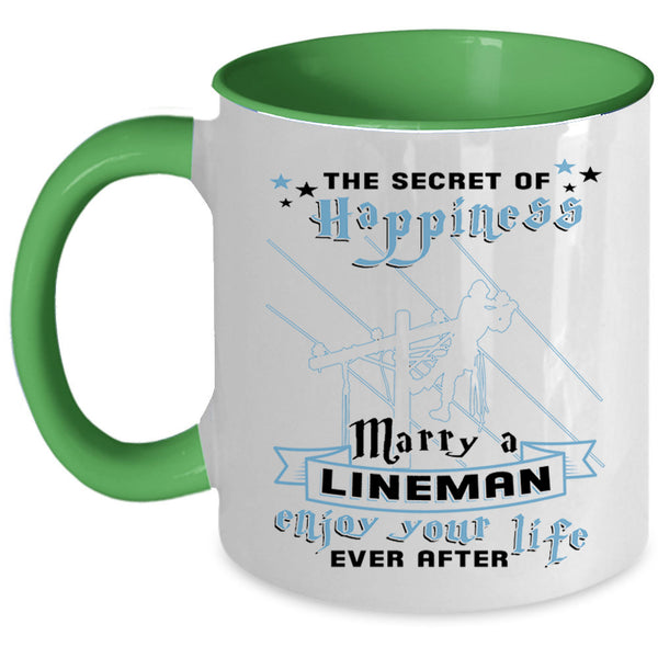 Enjoy Your Life Coffee Mug, The Secret Of Happiness Marry A Lineman Accent Mug