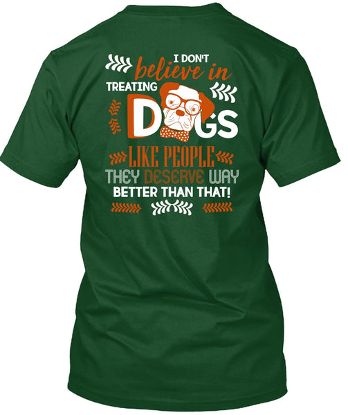 I Don't Believe In Treating Dogs T Shirt, My Favorite T Shirt