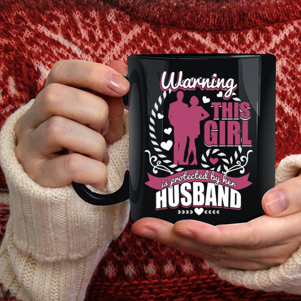 This Girl Is Protected By Her Husband Coffee Mug, Cute Wife Coffee Cup