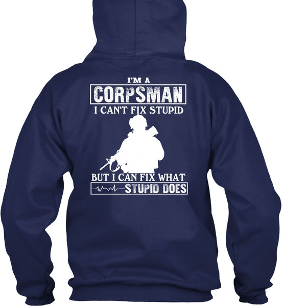 I'm A Corpsman T Shirt, I Can't Fix Stupid T Shirt