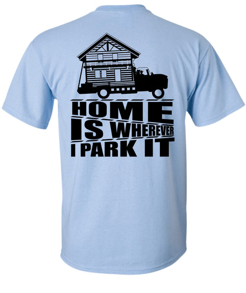 Home Is Wherever I Park It T Shirt, I Love Trucking T Shirt