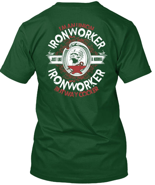 I'm An Union Ironworker T Shirt, Just Like A Normal Ironworker T Shirt
