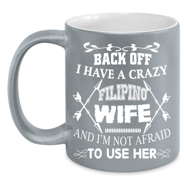 I Have A Crazy Filipino Wife Coffee Mug, Cool Gift For Husband Coffee Cup