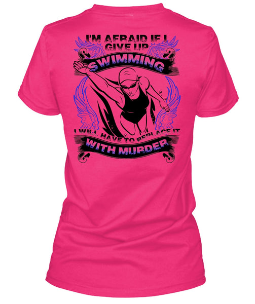 I Give Up Swimming T Shirt, I Love Swimming T Shirt